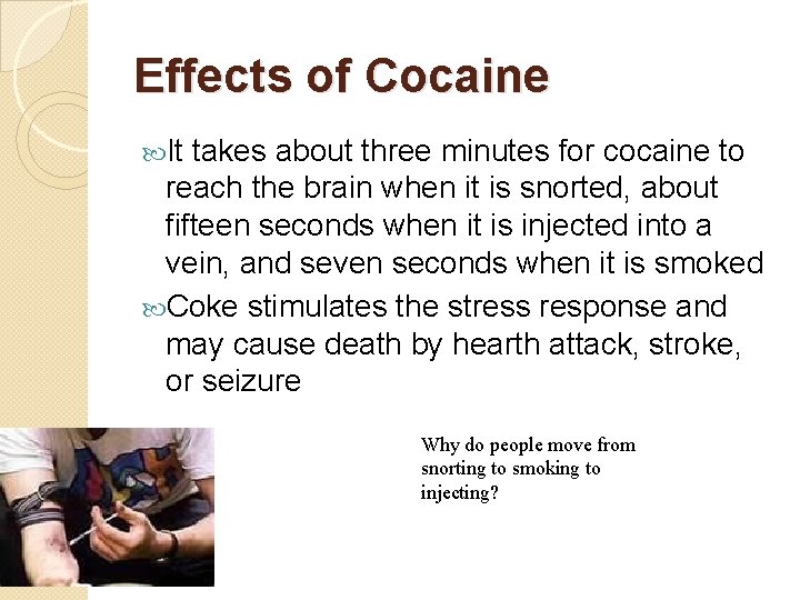 Effects of Cocaine It takes about three minutes for cocaine to reach the brain