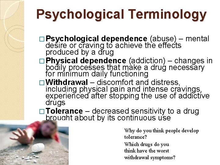Psychological Terminology � Psychological dependence (abuse) – mental desire or craving to achieve the