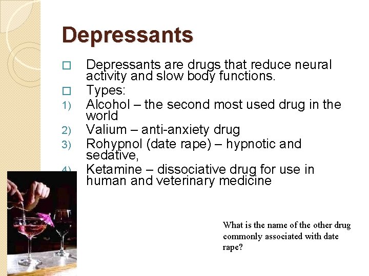 Depressants � � 1) 2) 3) 4) Depressants are drugs that reduce neural activity