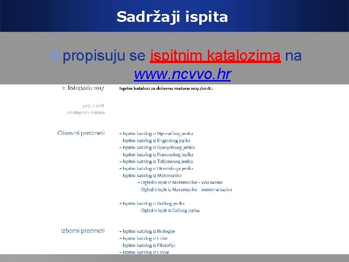Sadržaji ispita propisuju se ispitnim katalozima na www. ncvvo. hr 