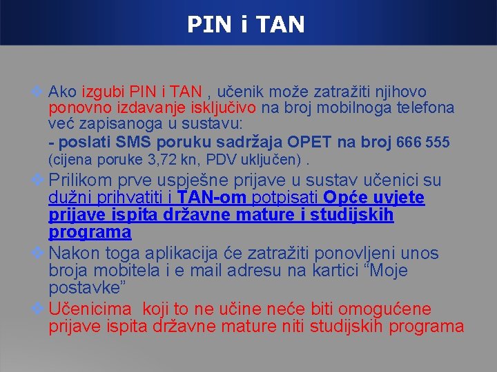 PIN i TAN Ako izgubi PIN i TAN , učenik može zatražiti njihovo ponovno