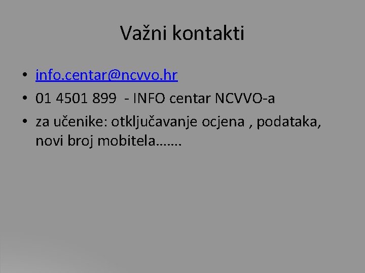 Važni kontakti • info. centar@ncvvo. hr • 01 4501 899 - INFO centar NCVVO-a