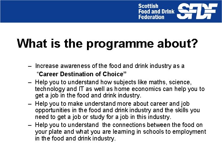 What is the programme about? – Increase awareness of the food and drink industry