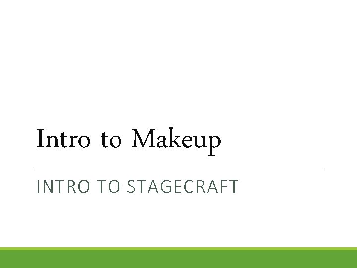 Intro to Makeup INTRO TO STAGECRAFT 