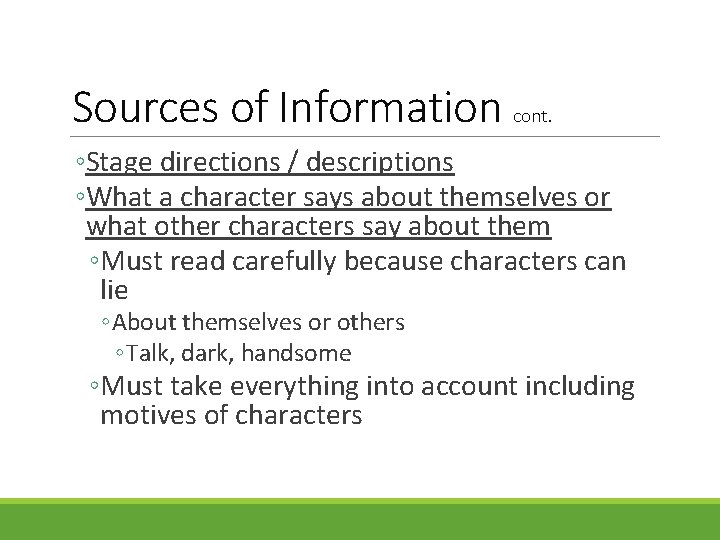 Sources of Information cont. ◦Stage directions / descriptions ◦What a character says about themselves