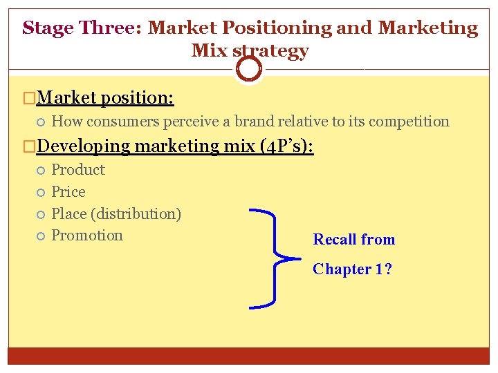 Stage Three: Market Positioning and Marketing Mix strategy �Market position: How consumers perceive a