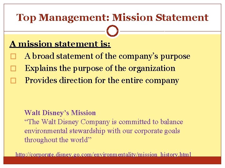 Top Management: Mission Statement A mission statement is: � A broad statement of the