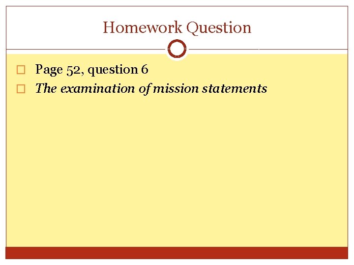 Homework Question � Page 52, question 6 � The examination of mission statements 