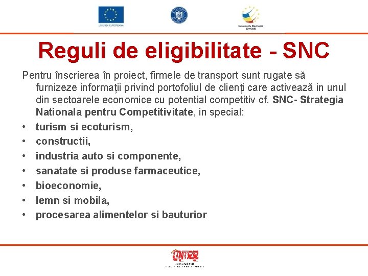 Reguli de eligibilitate - SNC Pentru înscrierea în proiect, firmele de transport sunt rugate