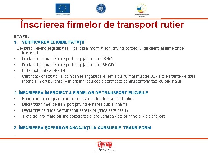 Înscrierea firmelor de transport rutier ETAPE: 1. VERIFICAREA ELIGIBILITATĂȚII - Declarații privind eligibilitatea –