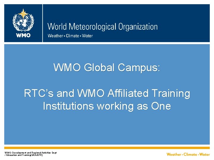 WMO Global Campus: RTC’s and WMO Affiliated Training Institutions working as One WMO; Development