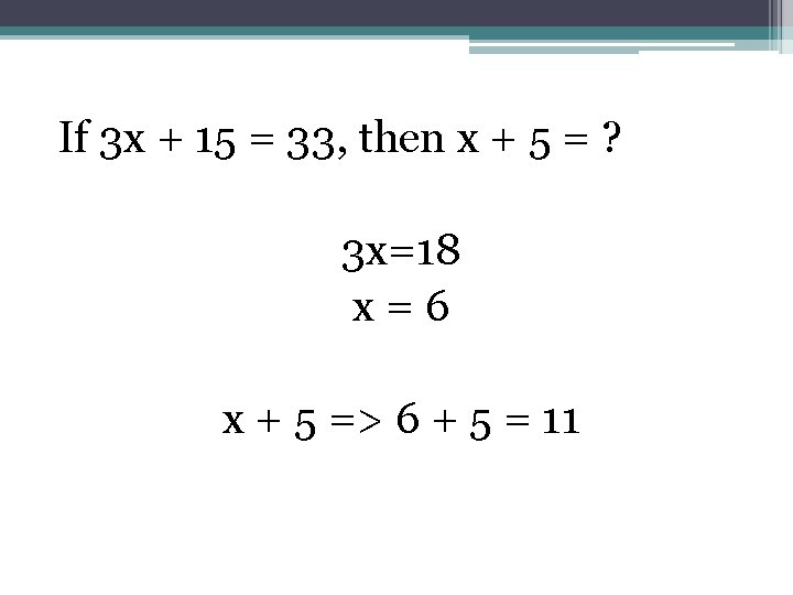 If 3 x + 15 = 33, then x + 5 = ? 3