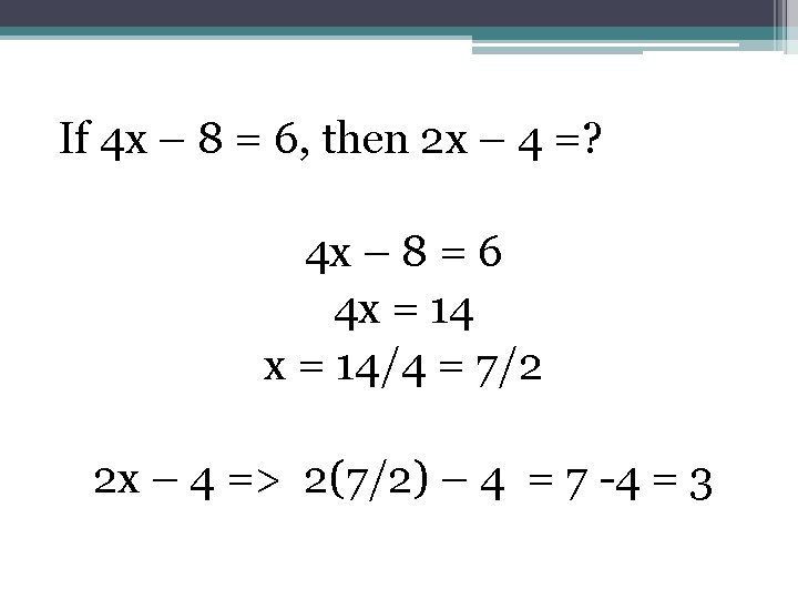 If 4 x – 8 = 6, then 2 x – 4 =? 4