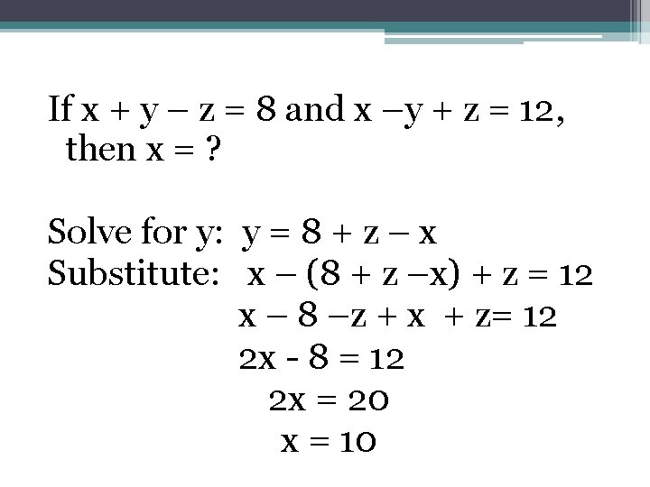 If x + y – z = 8 and x –y + z =