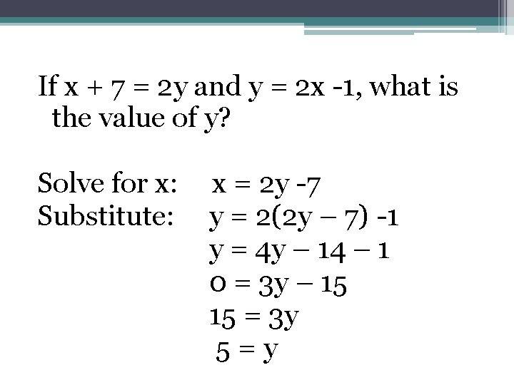 If x + 7 = 2 y and y = 2 x -1, what