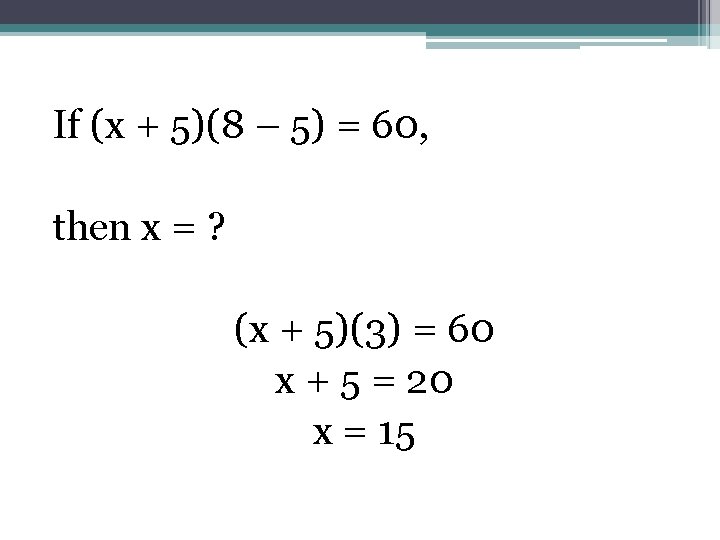 If (x + 5)(8 – 5) = 60, then x = ? (x +