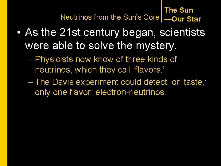 The Sun Neutrinos from the Sun’s Core —Our Star • As the 21 st The Sun Neutrinos from the Sun’s Core —Our Star • As the 21 st