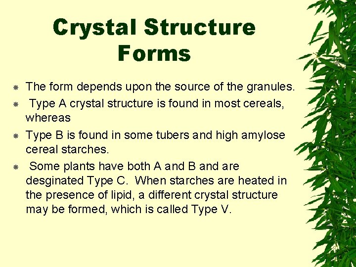 Crystal Structure Forms The form depends upon the source of the granules. Type A