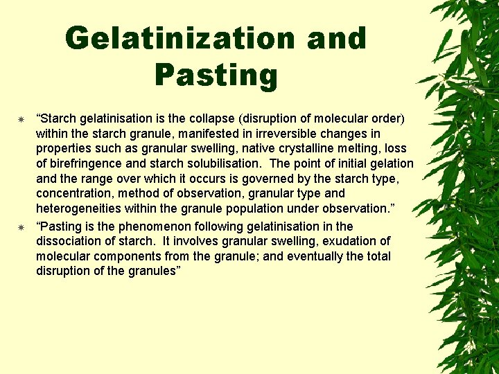 Gelatinization and Pasting “Starch gelatinisation is the collapse (disruption of molecular order) within the