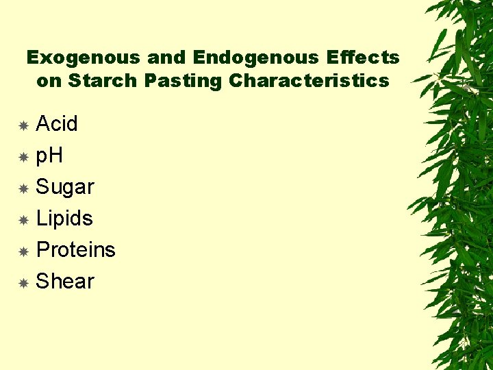 Exogenous and Endogenous Effects on Starch Pasting Characteristics Acid p. H Sugar Lipids Proteins
