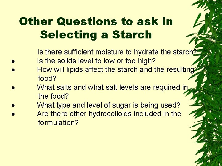 Other Questions to ask in Selecting a Starch Is there sufficient moisture to hydrate