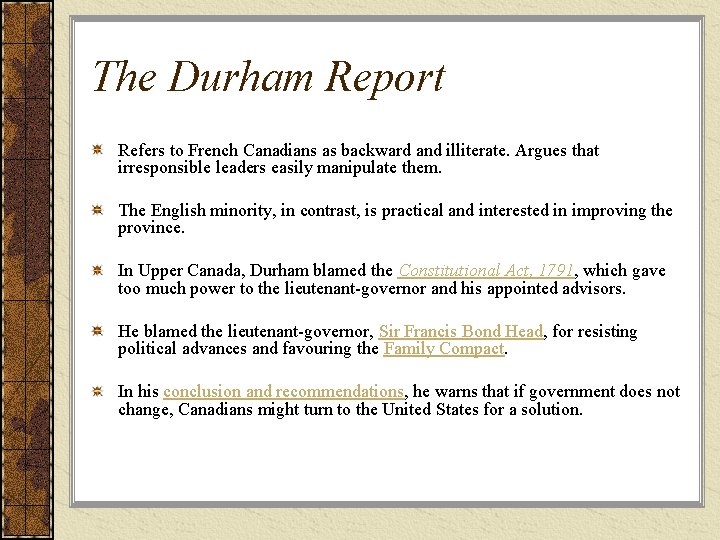 The Durham Report Refers to French Canadians as backward and illiterate. Argues that irresponsible