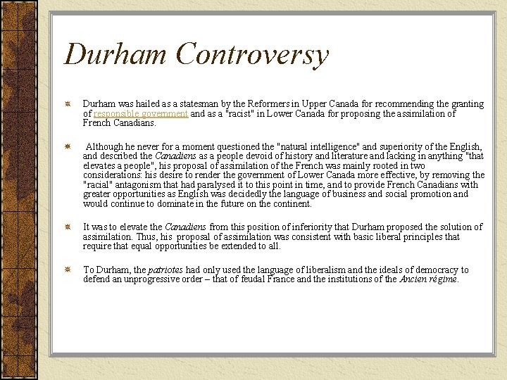 Durham Controversy Durham was hailed as a statesman by the Reformers in Upper Canada