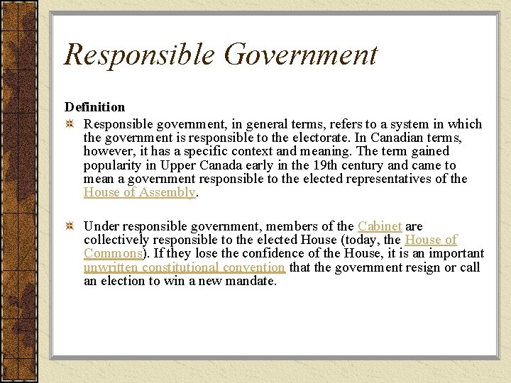 Responsible Government Definition Responsible government, in general terms, refers to a system in which