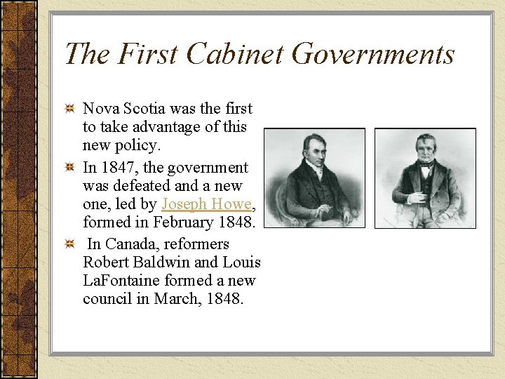 The First Cabinet Governments Nova Scotia was the first to take advantage of this