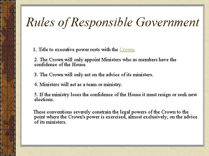 Rules of Responsible Government 1. Title to executive power rests with the Crown. 2.