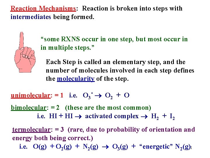 Reaction Mechanisms: Reaction is broken into steps with intermediates being formed. “some RXNS occur