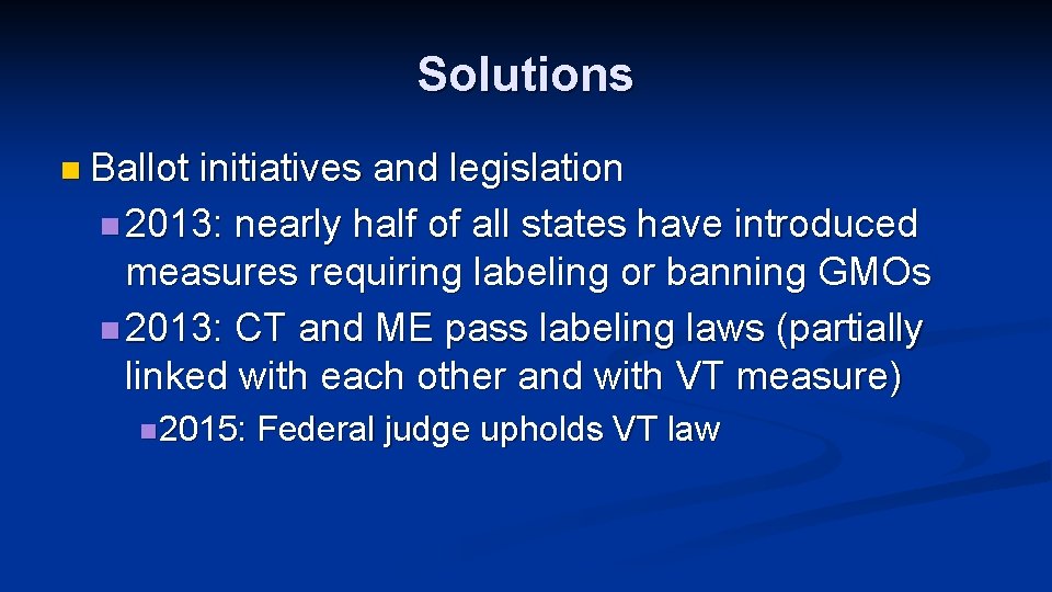 Solutions n Ballot initiatives and legislation n 2013: nearly half of all states have