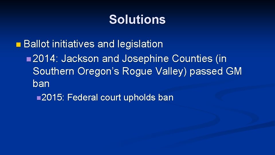 Solutions n Ballot initiatives and legislation n 2014: Jackson and Josephine Counties (in Southern