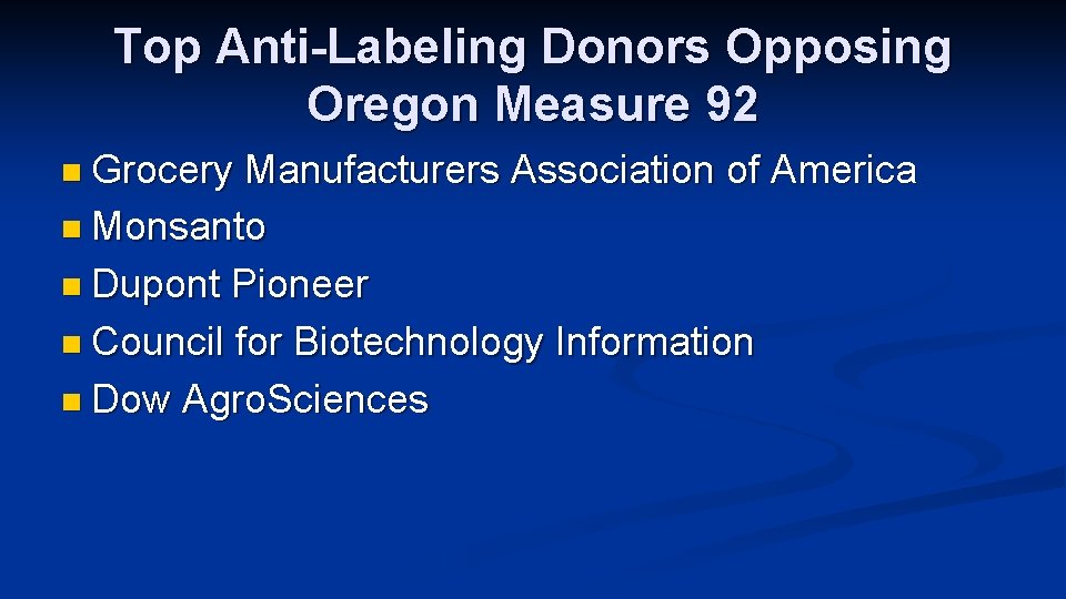 Top Anti-Labeling Donors Opposing Oregon Measure 92 n Grocery Manufacturers Association of America n