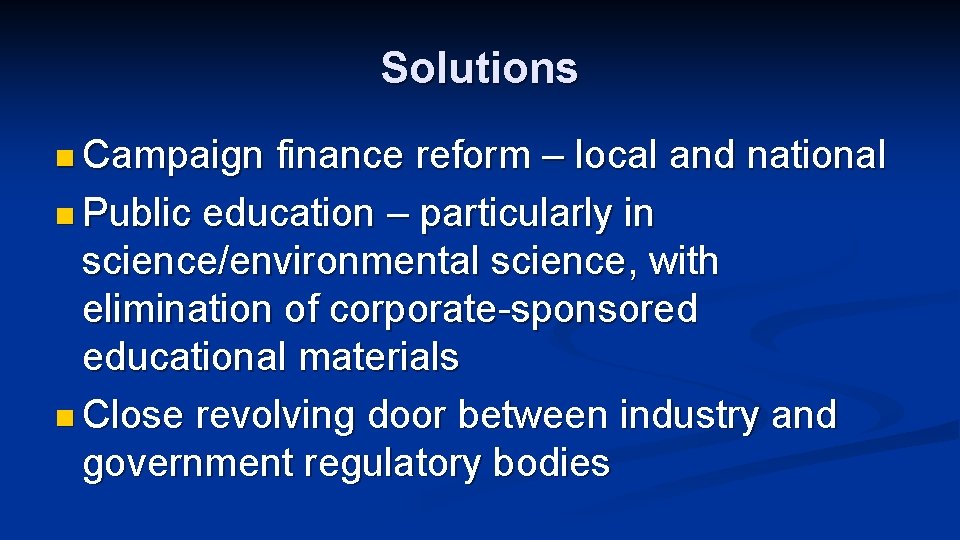 Solutions n Campaign finance reform – local and national n Public education – particularly