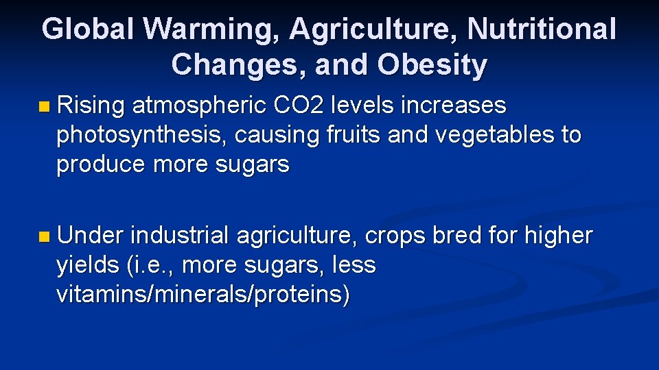 Global Warming, Agriculture, Nutritional Changes, and Obesity n Rising atmospheric CO 2 levels increases