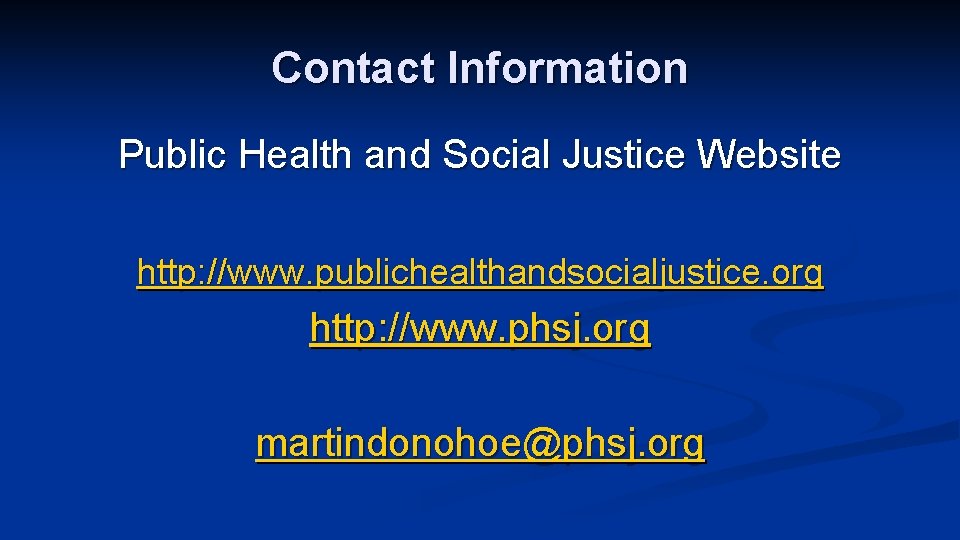 Contact Information Public Health and Social Justice Website http: //www. publichealthandsocialjustice. org http: //www.