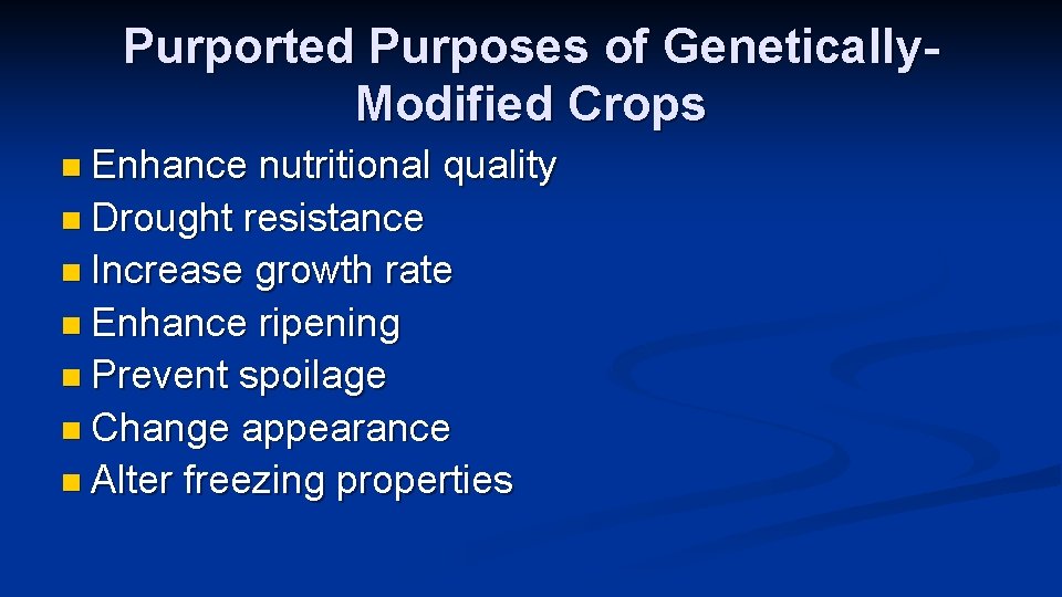 Purported Purposes of Genetically. Modified Crops n Enhance nutritional quality n Drought resistance n