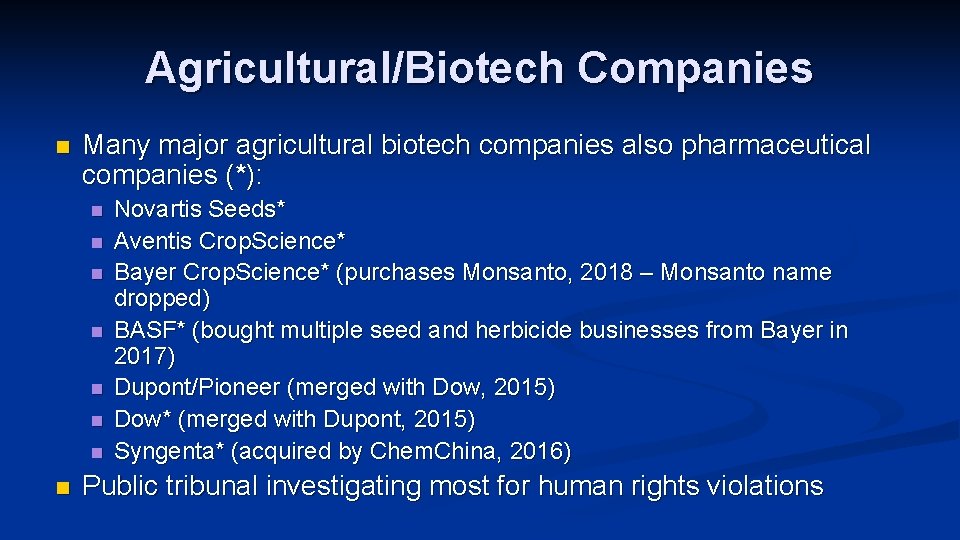 Agricultural/Biotech Companies n Many major agricultural biotech companies also pharmaceutical companies (*): n n