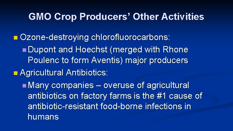 GMO Crop Producers’ Other Activities n Ozone-destroying chlorofluorocarbons: n Dupont and Hoechst (merged with
