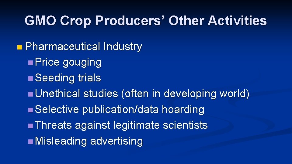 GMO Crop Producers’ Other Activities n Pharmaceutical Industry n Price gouging n Seeding trials