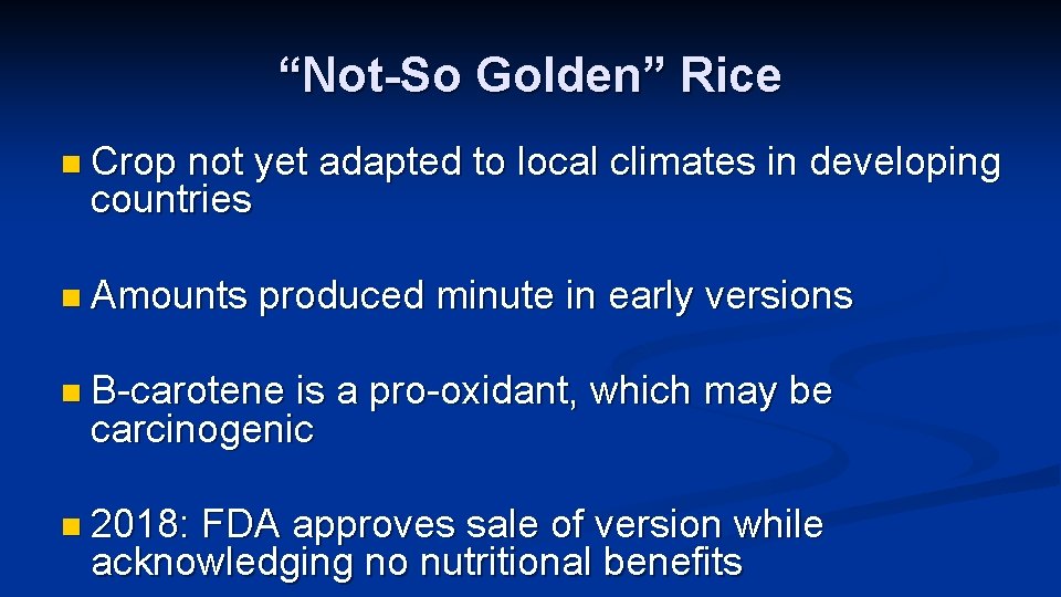 “Not-So Golden” Rice n Crop not yet adapted to local climates in developing countries