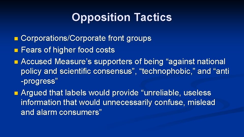 Opposition Tactics Corporations/Corporate front groups n Fears of higher food costs n Accused Measure’s