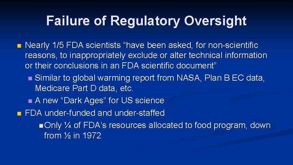Failure of Regulatory Oversight n n Nearly 1/5 FDA scientists “have been asked, for