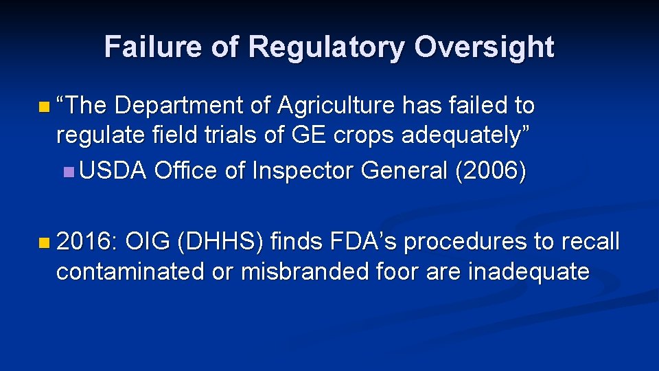 Failure of Regulatory Oversight n “The Department of Agriculture has failed to regulate field