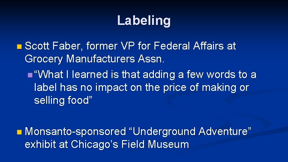 Labeling n Scott Faber, former VP for Federal Affairs at Grocery Manufacturers Assn. n