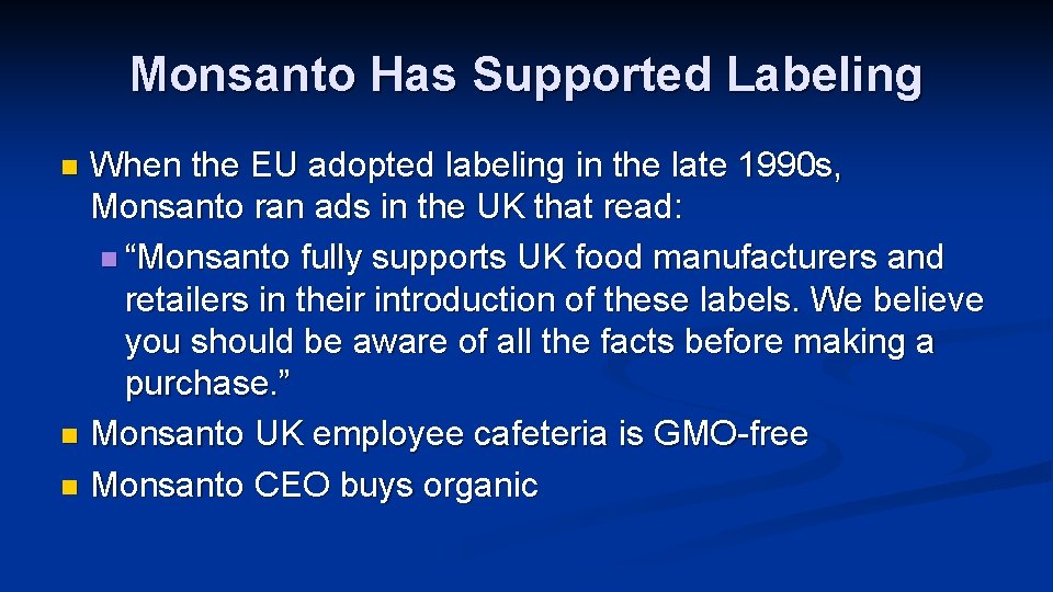 Monsanto Has Supported Labeling When the EU adopted labeling in the late 1990 s,