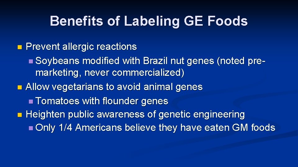 Benefits of Labeling GE Foods Prevent allergic reactions n Soybeans modified with Brazil nut