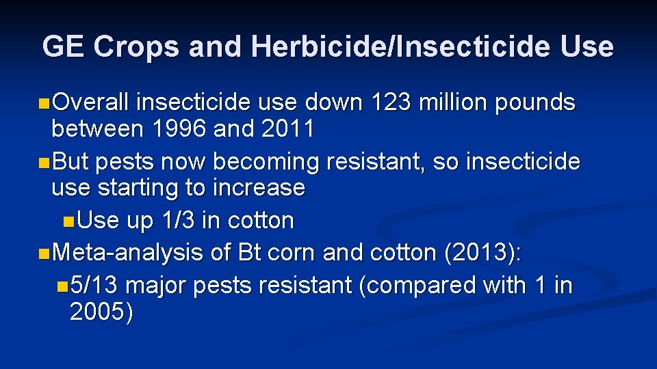 GE Crops and Herbicide/Insecticide Use n Overall insecticide use down 123 million pounds between