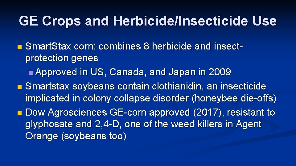 GE Crops and Herbicide/Insecticide Use Smart. Stax corn: combines 8 herbicide and insectprotection genes